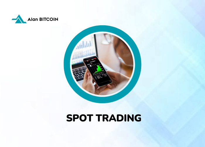 What Is Spot Trading In Crypto And How Does It Work Alan Bitcoin